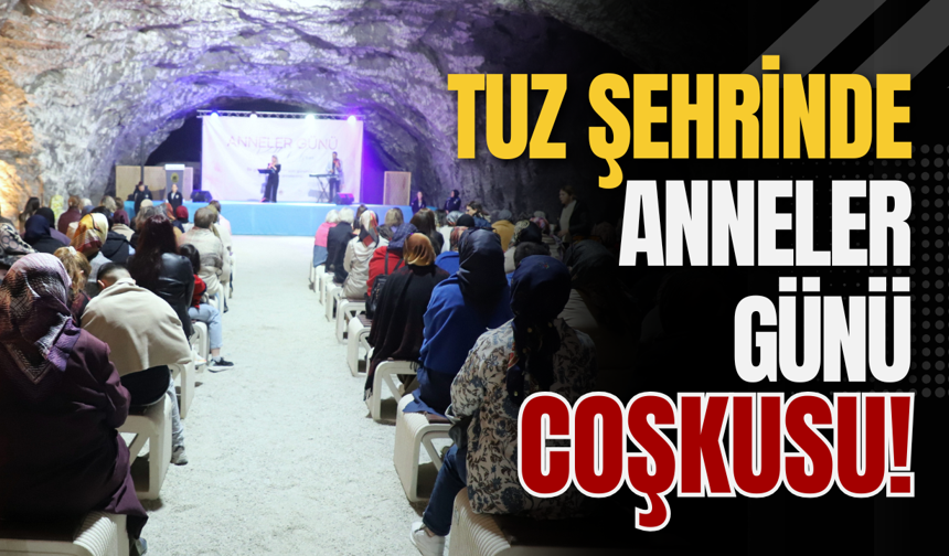 Tuz Şehrinde Anneler Günü Coşkusu!
