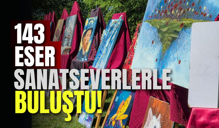 143 Eser Sanatseverlerle Buluştu!