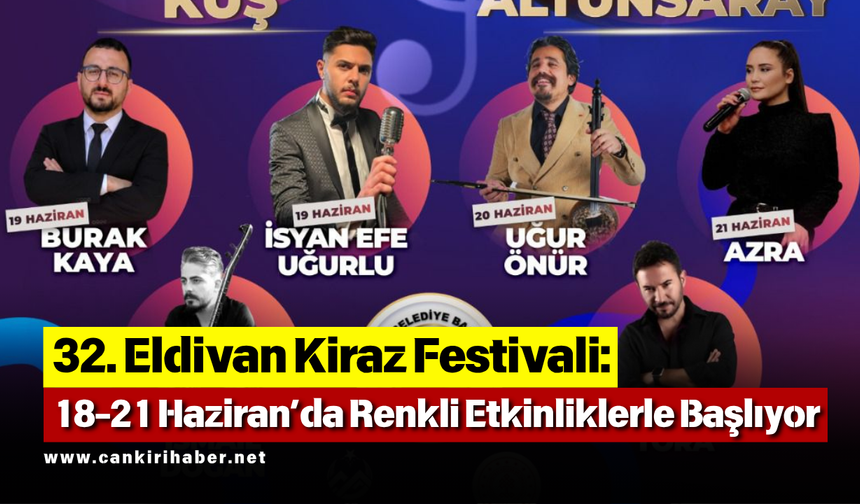 32. Eldivan Kiraz Festivali: 18-21 Haziran’da Renkli Etkinliklerle Başlıyor