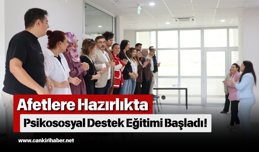 Afetlere Hazırlıkta Psikososyal Destek Eğitimi Başladı!