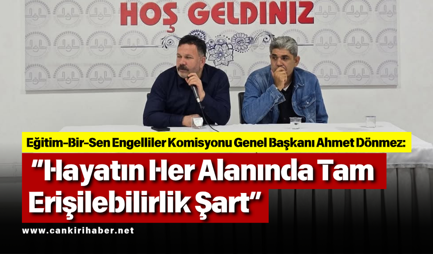 Ahmet Dönmez: “Hayatın Her Alanında Tam Erişilebilirlik Şart”