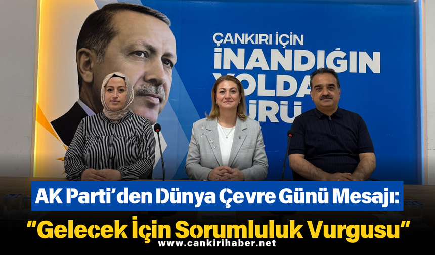 AK Parti’den Dünya Çevre Günü Mesajı: “Gelecek İçin Sorumluluk Vurgusu”