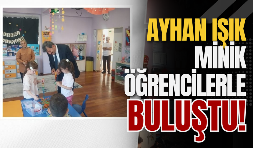 Ayhan Işık Minik Öğrencilerle Buluştu!