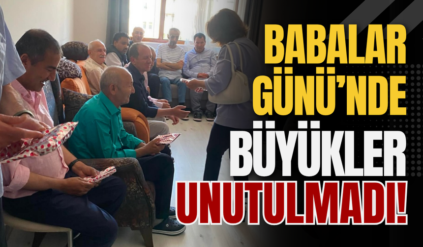 Babalar Günü’nde Büyükler Unutulmadı!