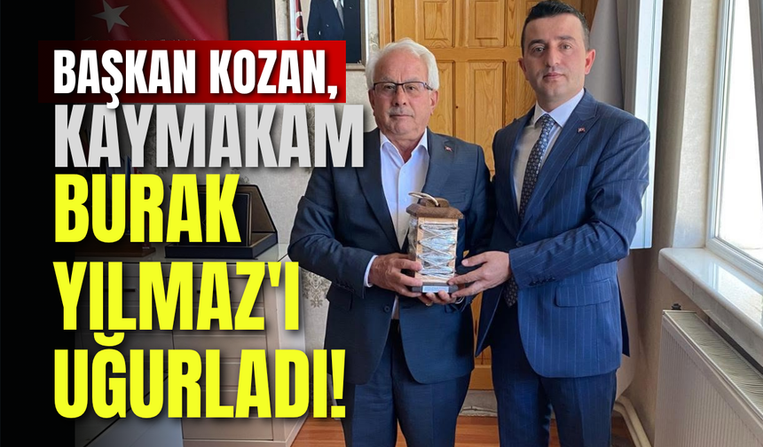 Başkan Kozan, Kaymakam Burak Yılmaz'ı Uğurladı!