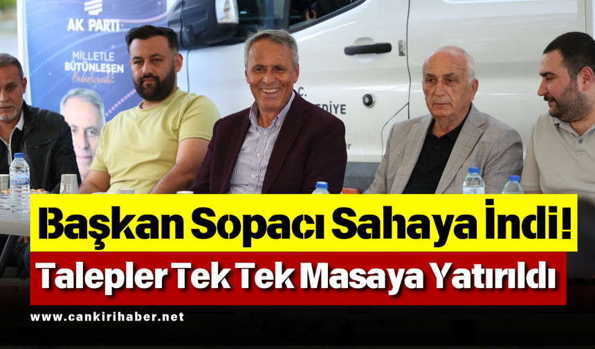 Başkan Sopacı Sahaya İndi! Talepler Tek Tek Masaya Yatırıldı