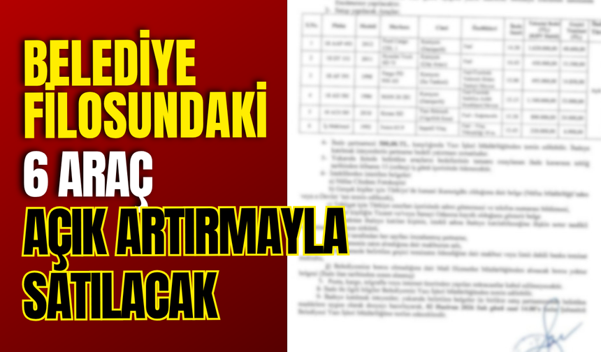 Belediye Filosundaki 6 Araç Açık Artırmayla Satılacak