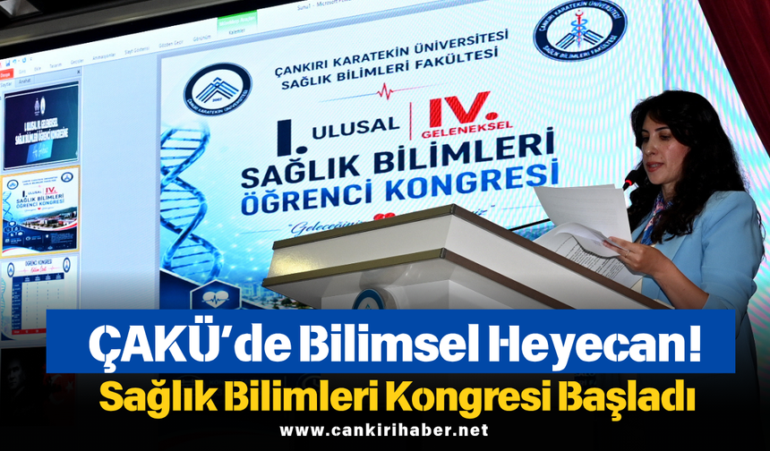 ÇAKÜ’de Bilimsel Heyecan! Sağlık Bilimleri Kongresi Başladı