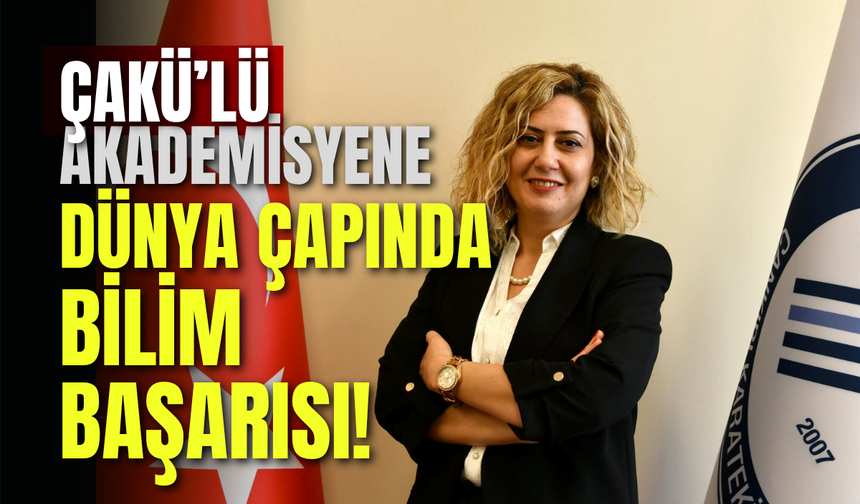 ÇAKÜ’lü Akademisyene Dünya Çapında Bilim Başarısı!