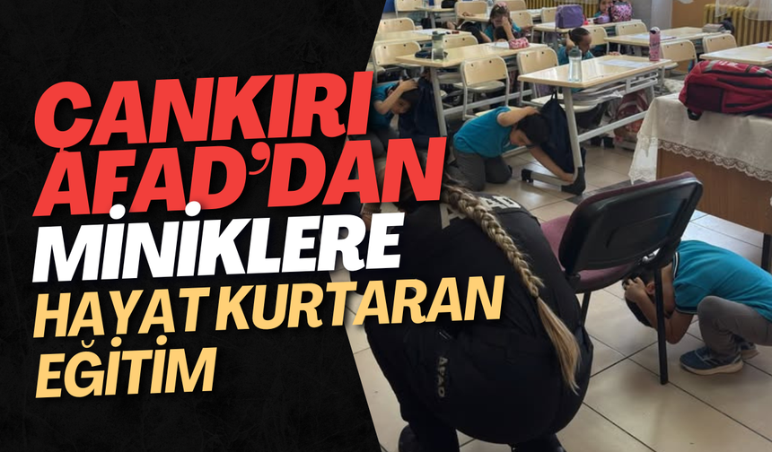 Çankırı AFAD’dan Miniklere Hayat Kurtaran Eğitim