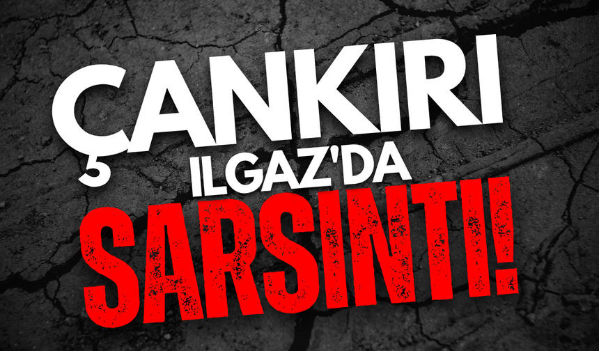 Çankırı Ilgaz'da Sarsıntı!