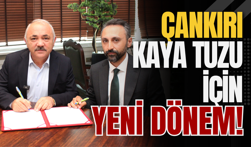Çankırı Kaya Tuzu İçin Yeni Dönem!