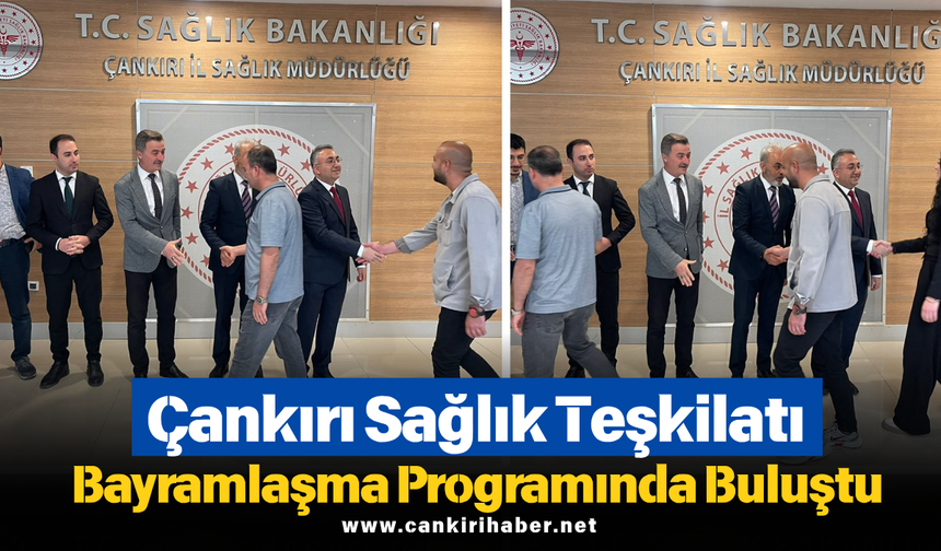 Çankırı Sağlık Teşkilatı Bayramlaşma Programında Buluştu