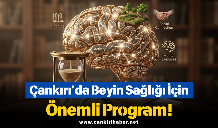 Çankırı’da Beyin Sağlığı İçin Önemli Program!