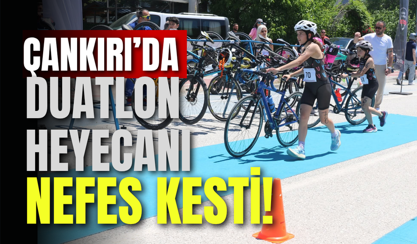 Çankırı’da Duatlon Heyecanı Nefes Kesti!