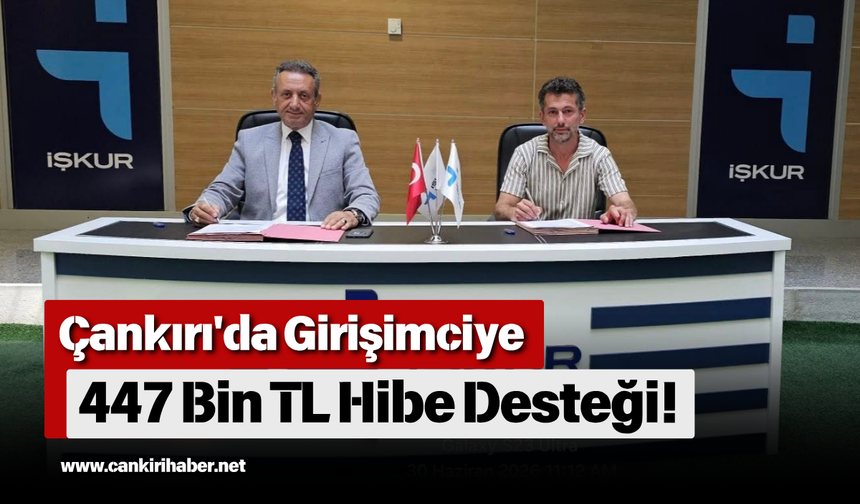 Çankırı'da Girişimciye 447 Bin TL Hibe Desteği!