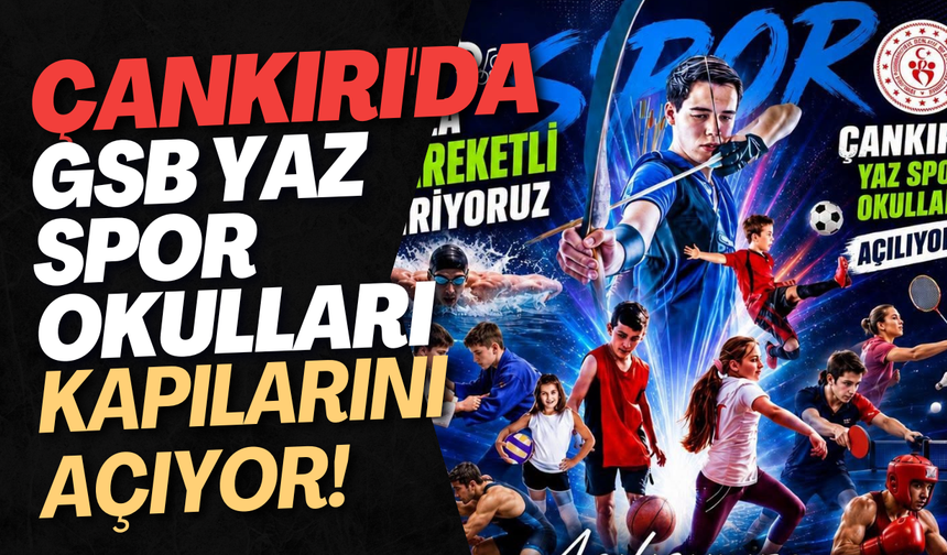 Çankırı'da GSB Yaz Spor Okulları Kapılarını Açıyor!