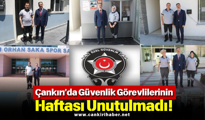 Çankırı'da Güvenlik Görevlilerinin Haftası Unutulmadı!