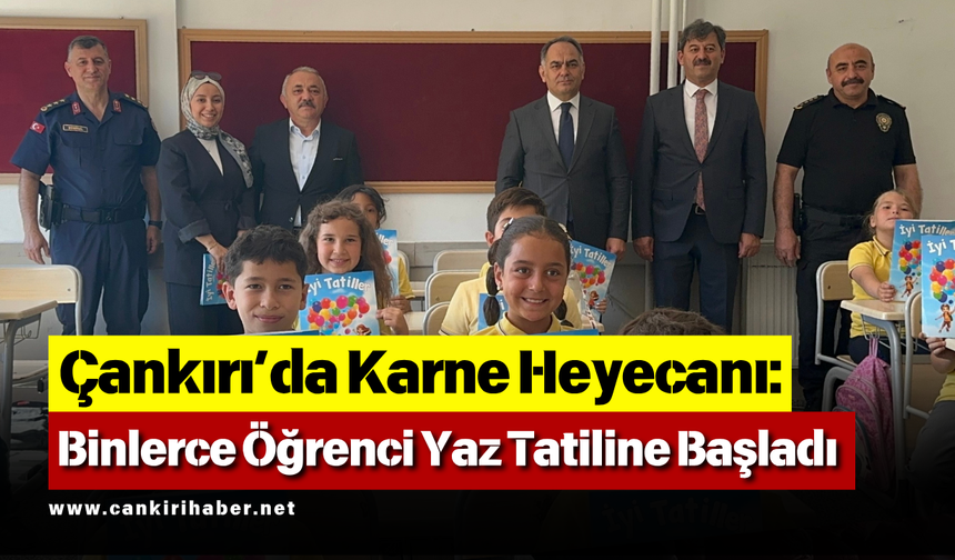Çankırı’da Karne Heyecanı: Binlerce Öğrenci Yaz Tatiline Başladı