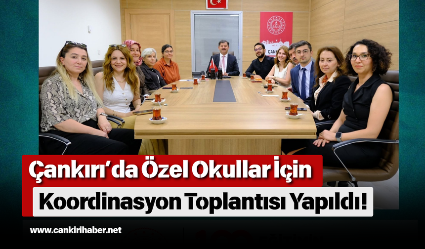Çankırı’da Özel Okullar İçin Koordinasyon Toplantısı Yapıldı!