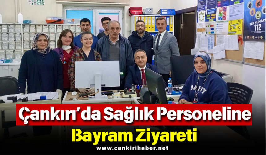 Çankırı’da Sağlık Personeline Bayram Ziyareti