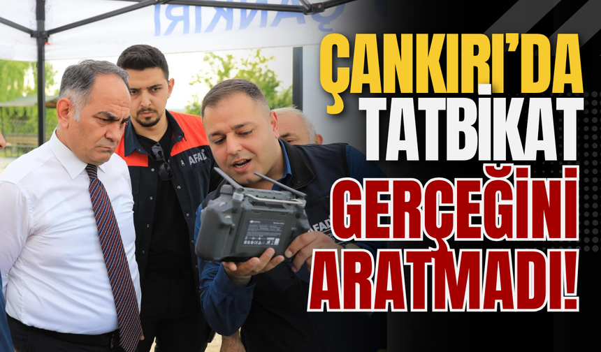 Çankırı’da Tatbikat Gerçeğini Aratmadı!
