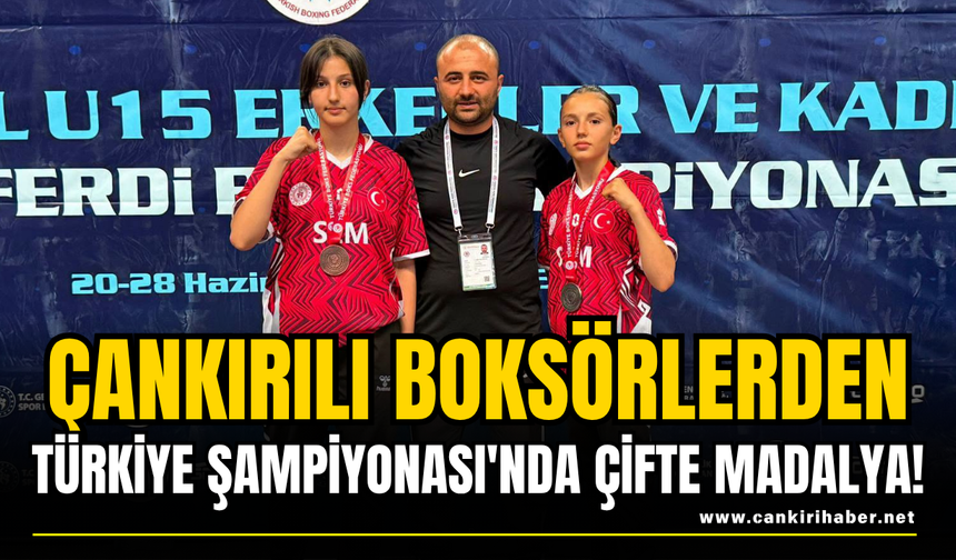 Çankırılı Boksörlerden Türkiye Şampiyonası'nda Çifte Madalya!