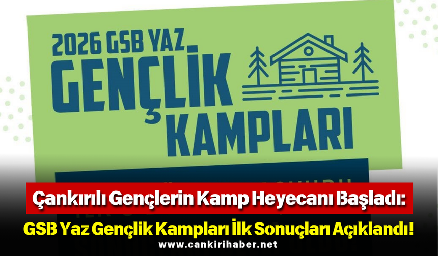 Çankırılı Gençlerin Kamp Heyecanı Başladı: GSB Yaz Gençlik Kampları İlk Sonuçları Açıklandı!