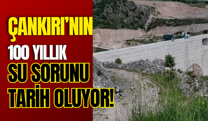 Çankırı’nın 100 Yıllık Su Sorunu Tarih Oluyor!