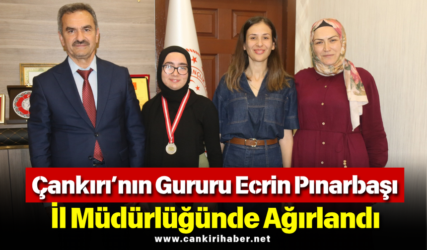 Çankırı’nın Gururu Ecrin Pınarbaşı İl Müdürlüğünde Ağırlandı