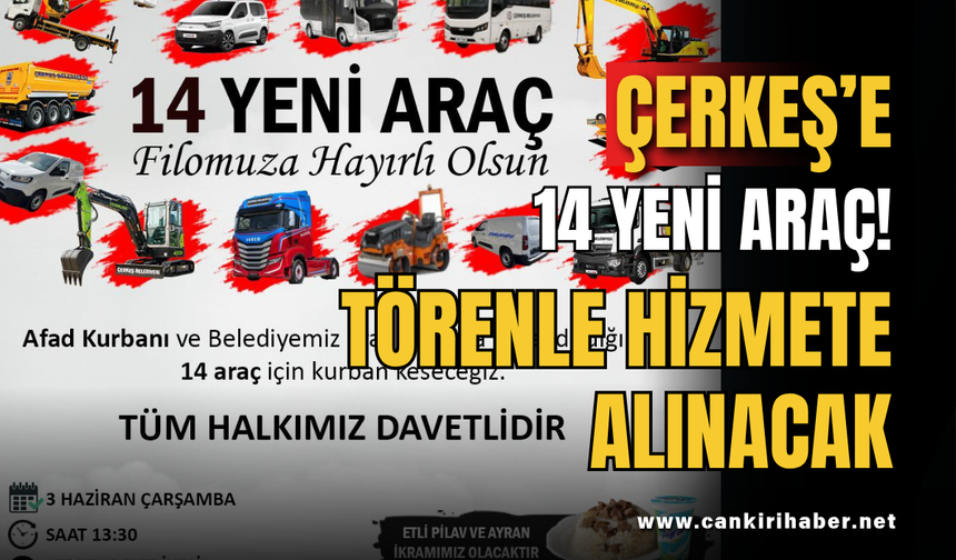 Çerkeş’e 14 Yeni Araç! Törenle Hizmete Alınacak