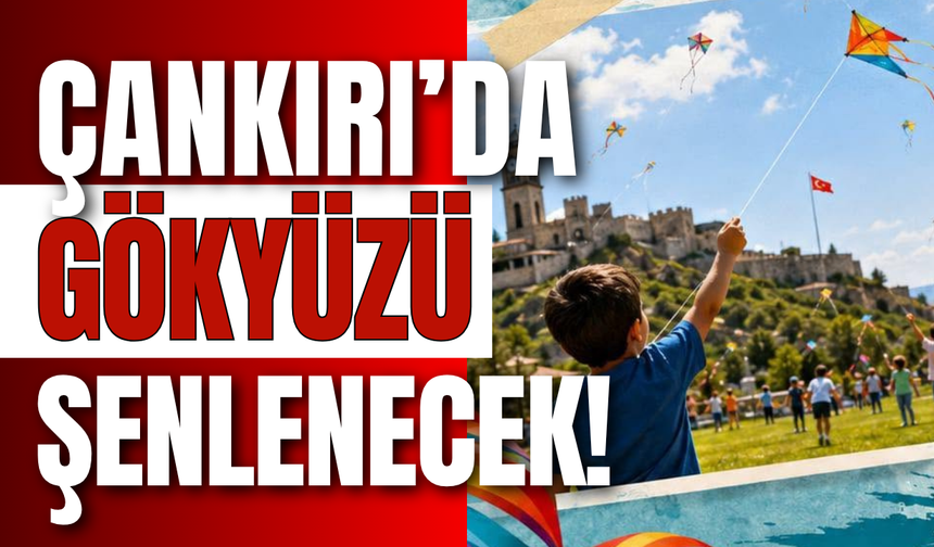 Çankırı’da Gökyüzü Şenlenecek!