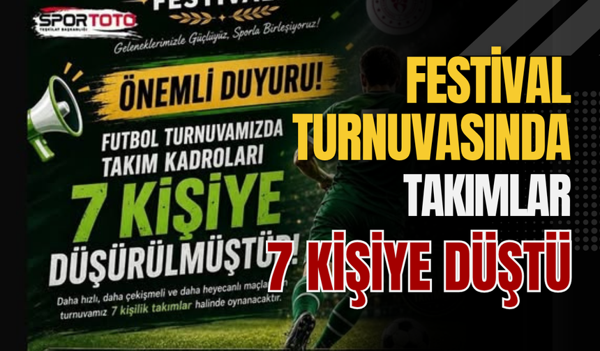 Festival Turnuvasında Takımlar 7 Kişiye Düştü