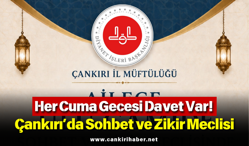 Her Cuma Gecesi Davet Var! Çankırı’da Sohbet ve Zikir Meclisi