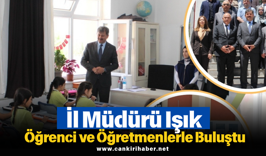İl Müdürü Işık Öğrenci ve Öğretmenlerle Buluştu