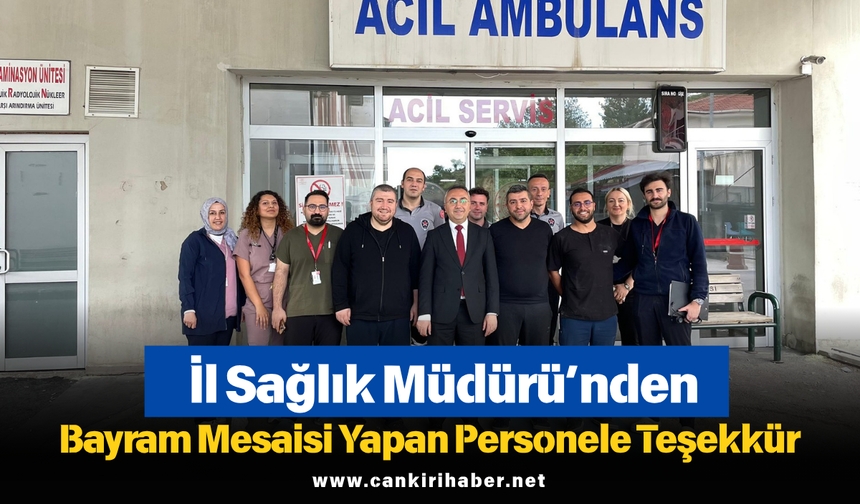 İl Sağlık Müdürü’nden Bayram Mesaisi Yapan Personele Teşekkür