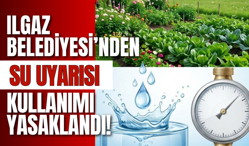 Ilgaz Belediyesi’nden Su Uyarısı: Kullanımı Yasaklandı!
