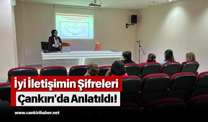 İyi İletişimin Şifreleri Çankırı'da Anlatıldı!