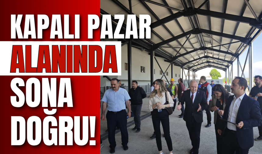 Kapalı Pazar Alanında Sona Doğru!
