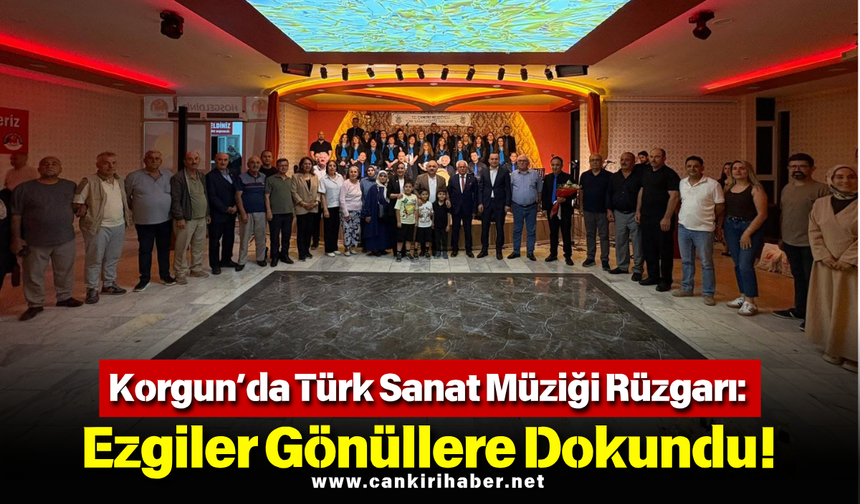 Korgun’da Türk Sanat Müziği Rüzgarı: Ezgiler Gönüllere Dokundu!