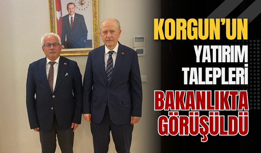 Korgun’un Yatırım Talepleri Bakanlıkta Görüşüldü