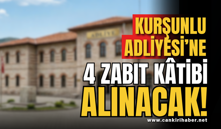 Kurşunlu Adliyesi’ne 4 Zabıt Kâtibi Alınacak!