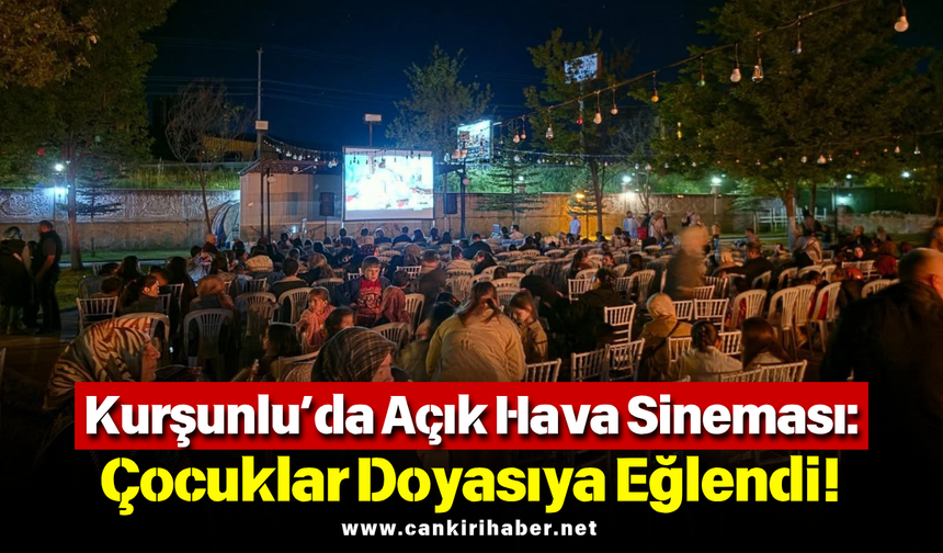 Kurşunlu’da Açık Hava Sineması: Çocuklar Doyasıya Eğlendi
