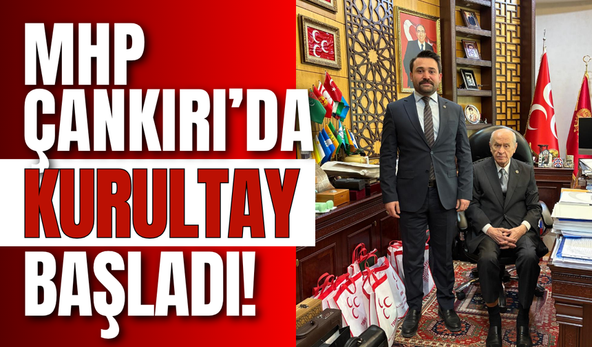 MHP Çankırı’da Kurultay Süreci Başladı!