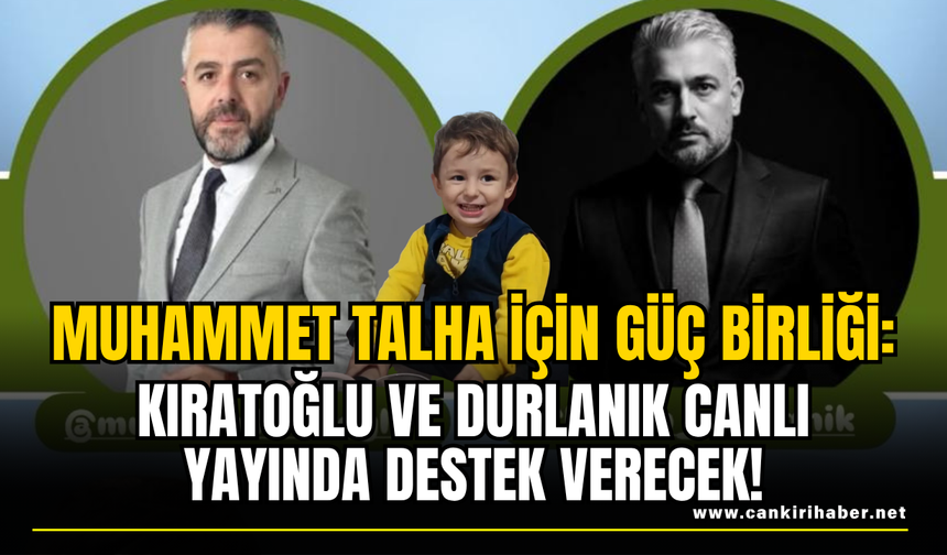 Muhammet Talha İçin Güç Birliği: Kıratoğlu ve Durlanık Canlı Yayında Destek Verecek!