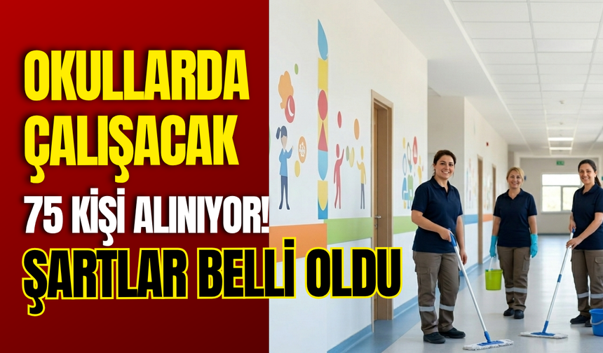Okullarda Çalışacak 75 Kişi Alınıyor! Şartlar Belli Oldu