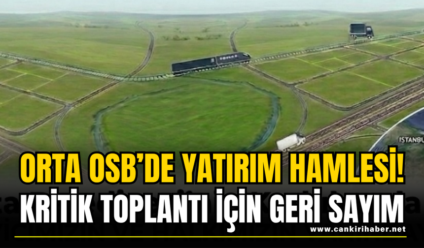 Orta OSB’de Yatırım Hamlesi! Kritik Toplantı İçin Geri Sayım