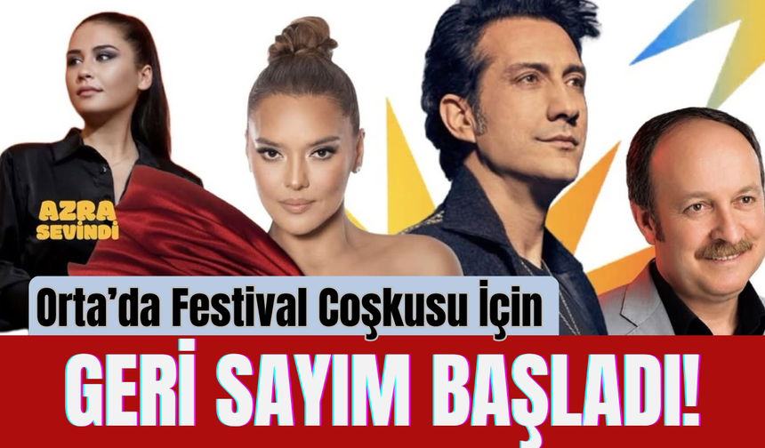 Orta’da Festival Coşkusu İçin Geri Sayım Başladı!