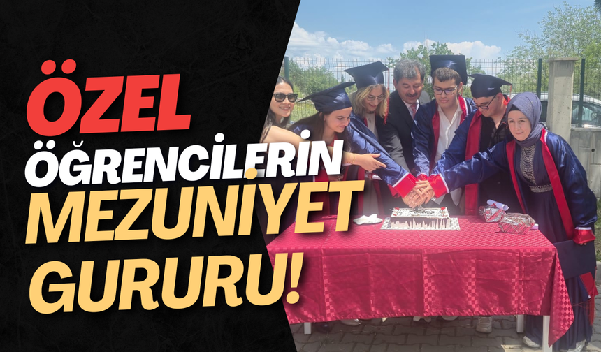 Özel Öğrencilerin Mezuniyet Gururu!