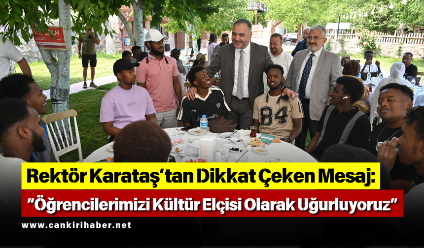 Rektör Karataş’tan Dikkat Çeken Mesaj: “Öğrencilerimizi Kültür Elçisi Olarak Uğurluyoruz”